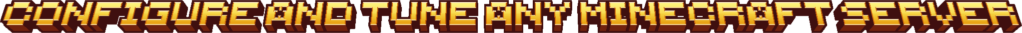 Configure and tune any Minecraft server